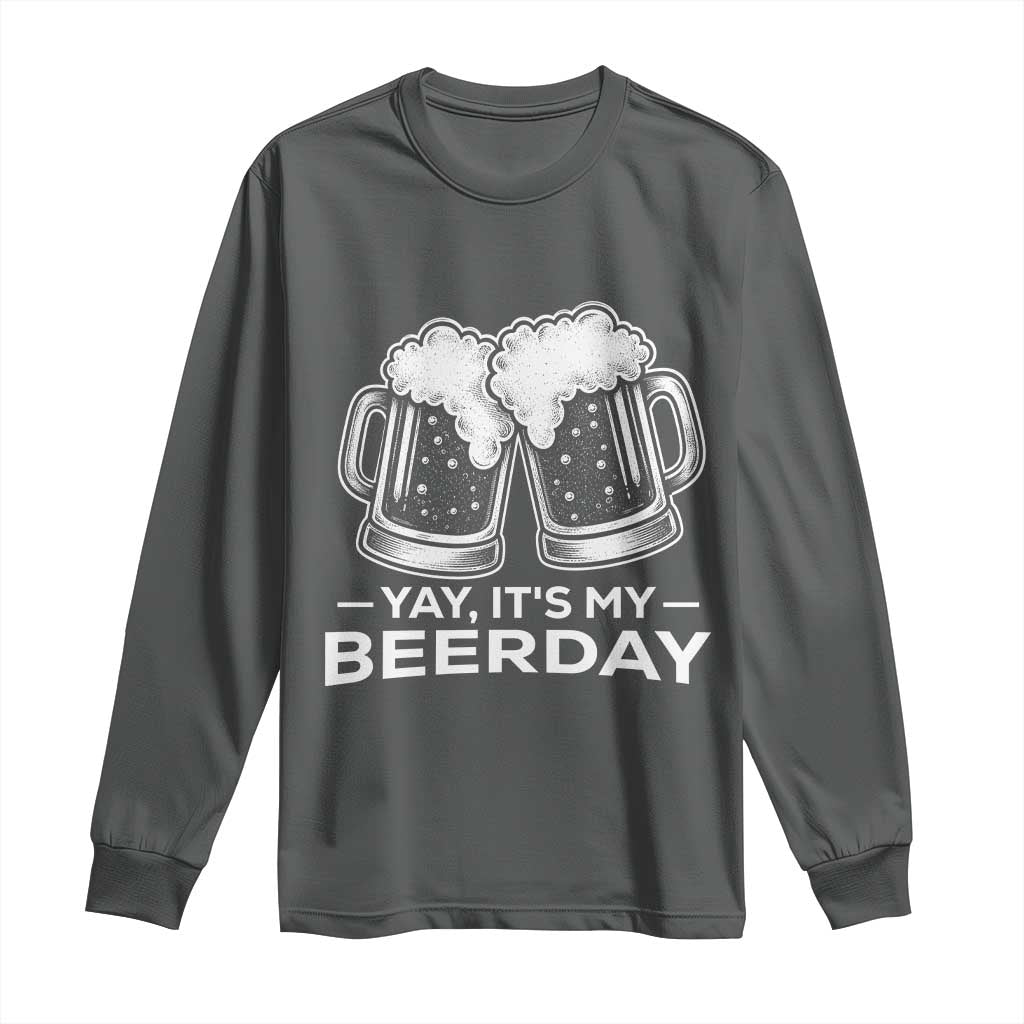 Yay Its My Beerday Long Sleeve Shirt Funny Birthday Party Gift For Beer Lovers