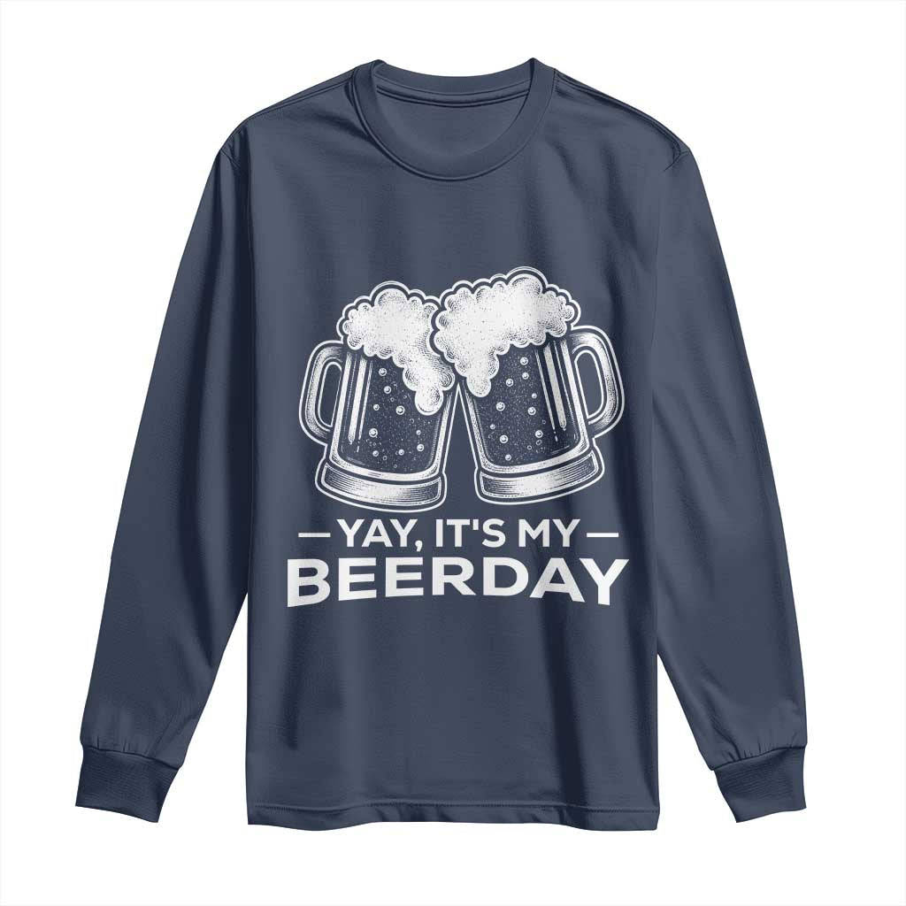 Yay Its My Beerday Long Sleeve Shirt Funny Birthday Party Gift For Beer Lovers