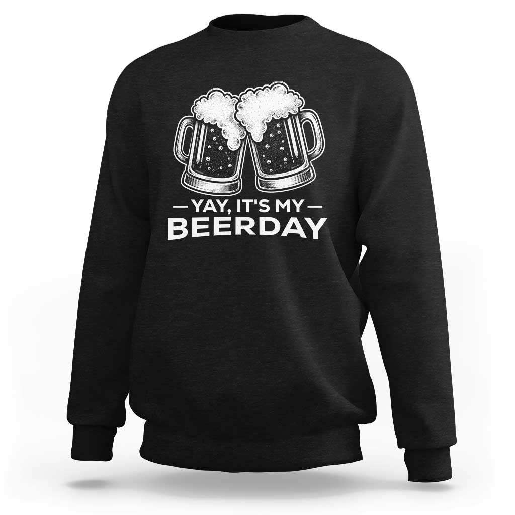 Yay Its My Beerday Sweatshirt Funny Birthday Party Gift For Beer Lovers