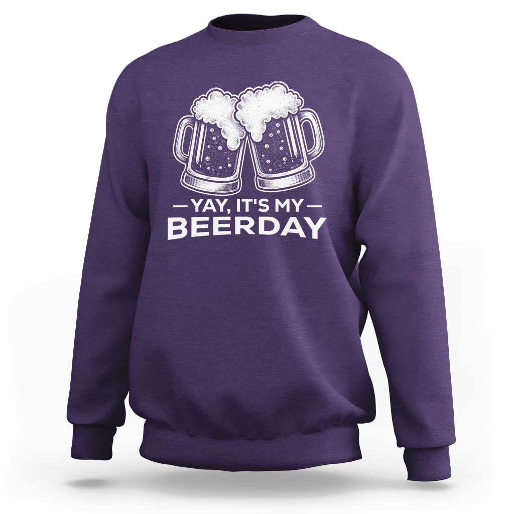 Yay Its My Beerday Sweatshirt Funny Birthday Party Gift For Beer Lovers