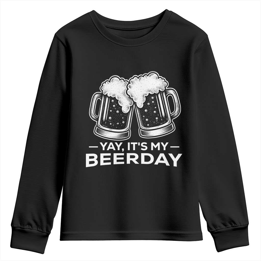 Yay Its My Beerday Youth Sweatshirt Funny Birthday Party Gift For Beer Lovers