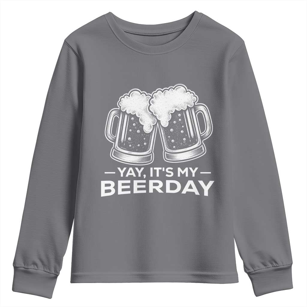 Yay Its My Beerday Youth Sweatshirt Funny Birthday Party Gift For Beer Lovers
