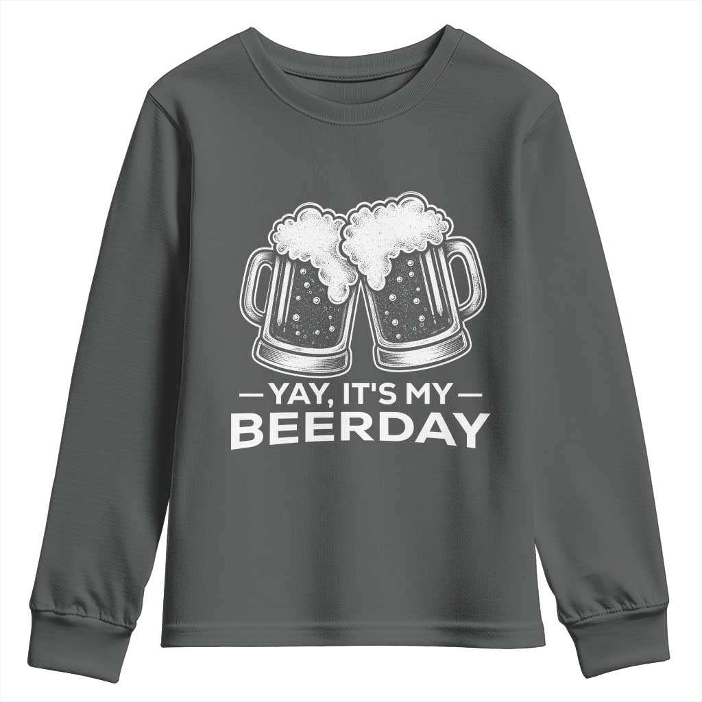Yay Its My Beerday Youth Sweatshirt Funny Birthday Party Gift For Beer Lovers