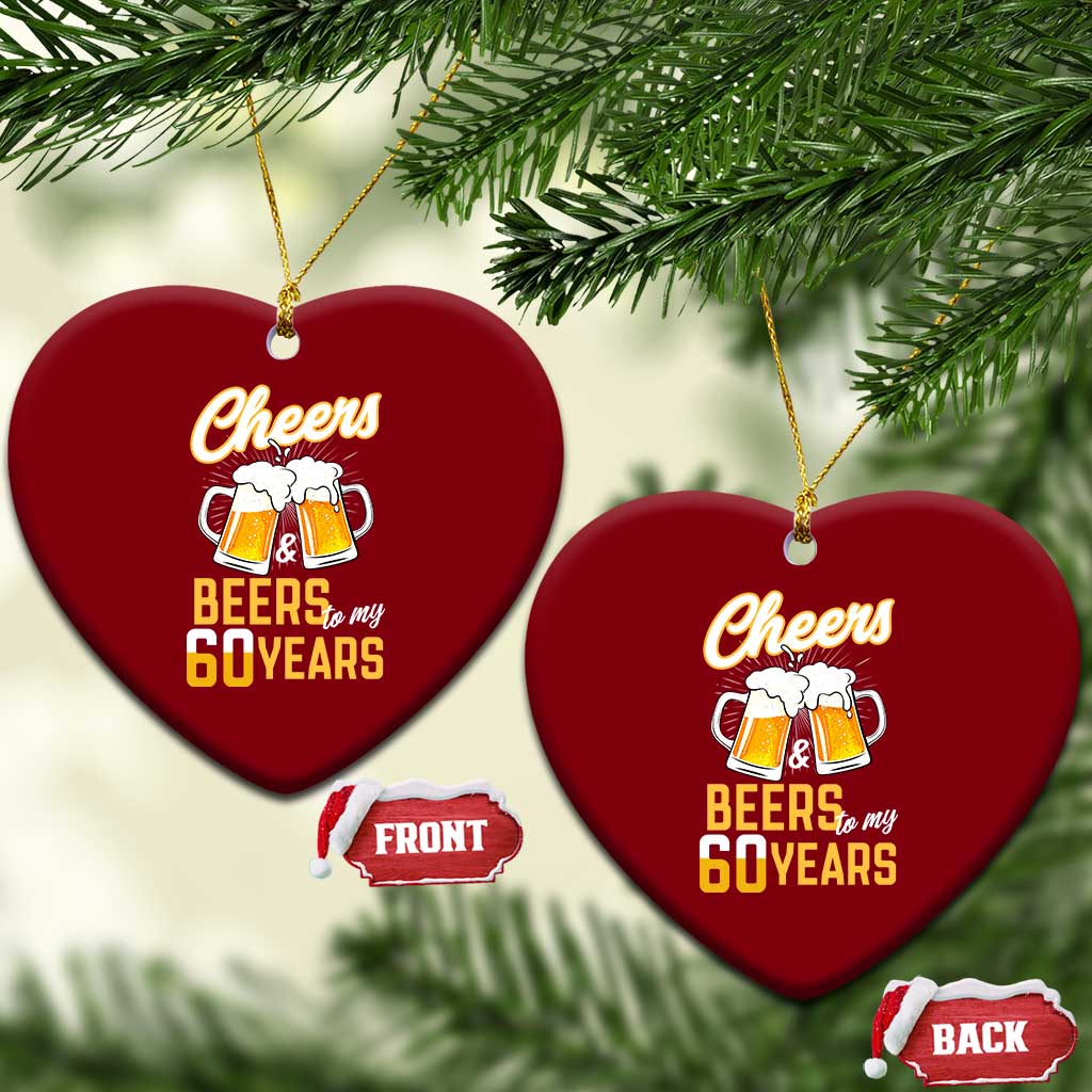 60th Birthday Party Gift Ceramic Ornament Cheers Beers To My 60 Years