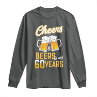 60th Birthday Party Gift Long Sleeve Shirt Cheers Beers To My 60 Years