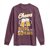 60th Birthday Party Gift Long Sleeve Shirt Cheers Beers To My 60 Years