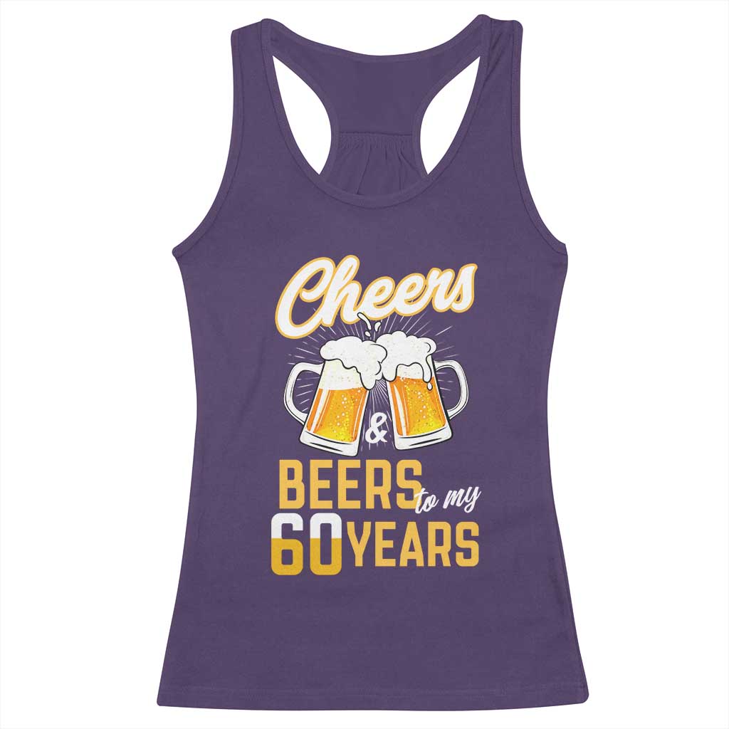 60th Birthday Party Gift Racerback Tank Top Cheers Beers To My 60 Years