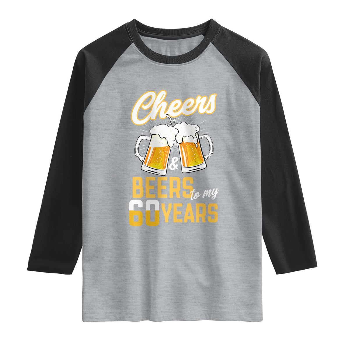 60th Birthday Party Gift Raglan Shirt Cheers Beers To My 60 Years