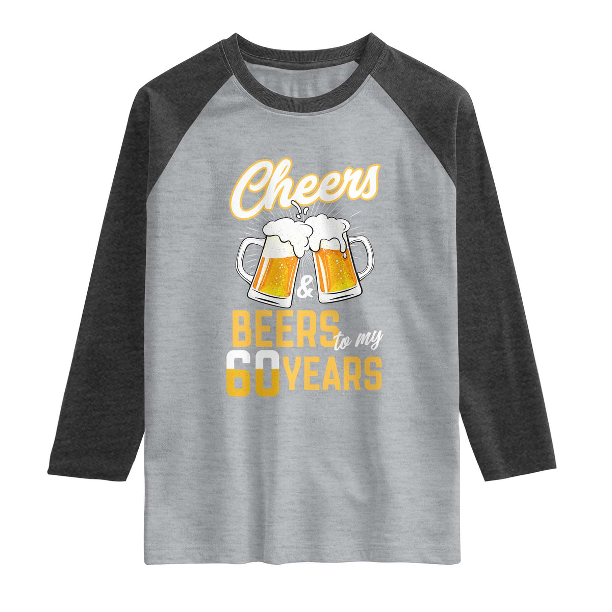 60th Birthday Party Gift Raglan Shirt Cheers Beers To My 60 Years