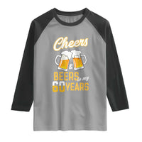 60th Birthday Party Gift Raglan Shirt Cheers Beers To My 60 Years