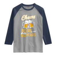 60th Birthday Party Gift Raglan Shirt Cheers Beers To My 60 Years
