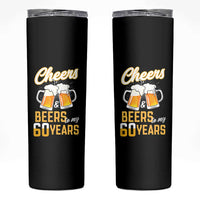 60th Birthday Party Gift Skinny Tumbler Cheers Beers To My 60 Years