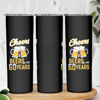 60th Birthday Party Gift Skinny Tumbler Cheers Beers To My 60 Years
