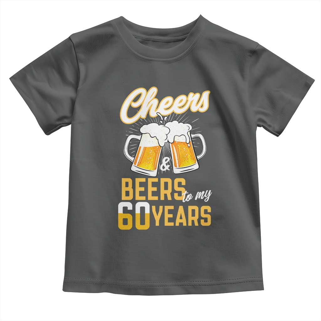 60th Birthday Party Gift Toddler T Shirt Cheers Beers To My 60 Years