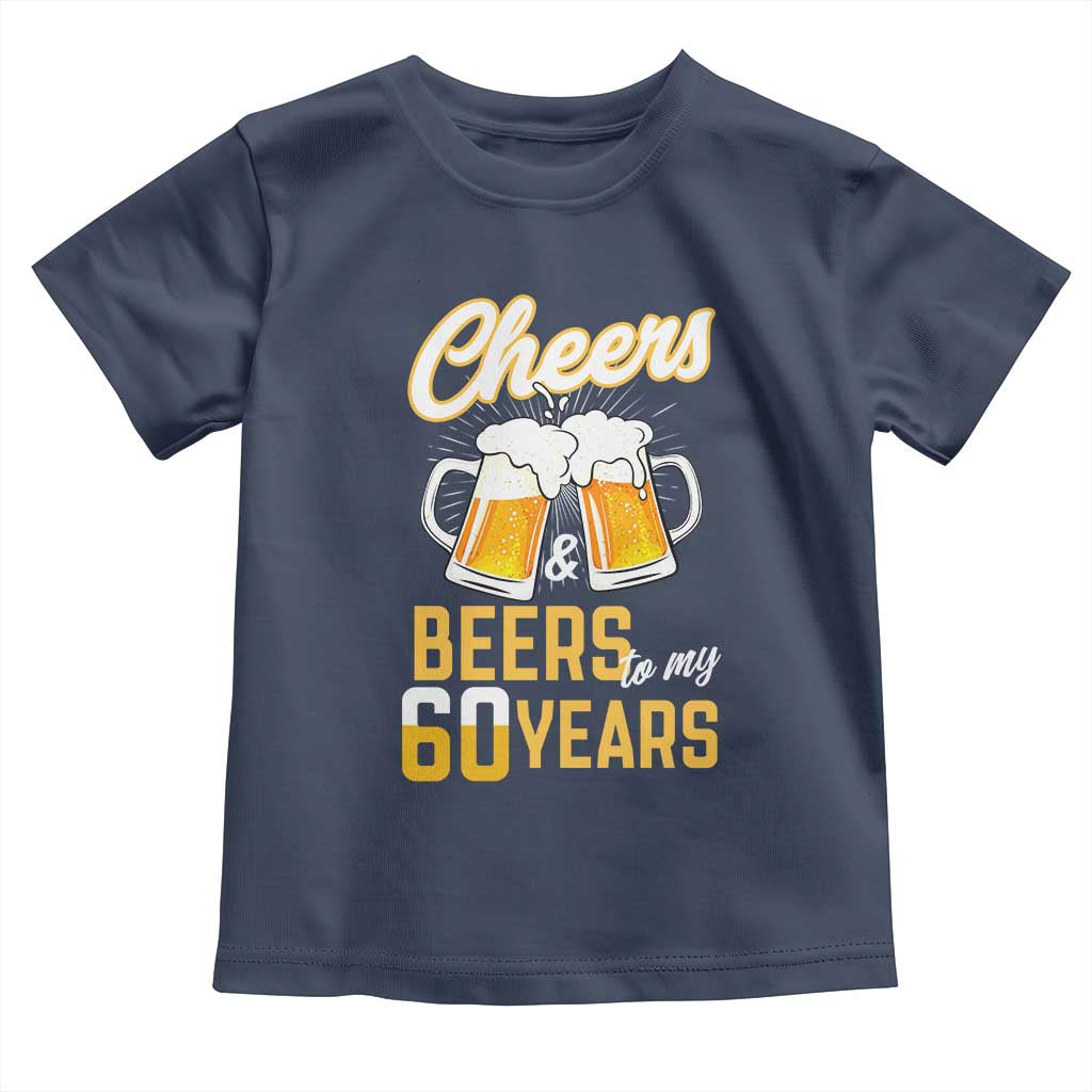 60th Birthday Party Gift Toddler T Shirt Cheers Beers To My 60 Years