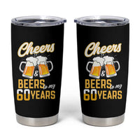 60th Birthday Party Gift Tumbler Cup Cheers Beers To My 60 Years
