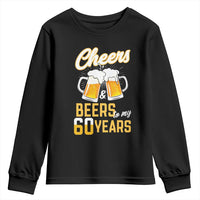 60th Birthday Party Gift Youth Sweatshirt Cheers Beers To My 60 Years