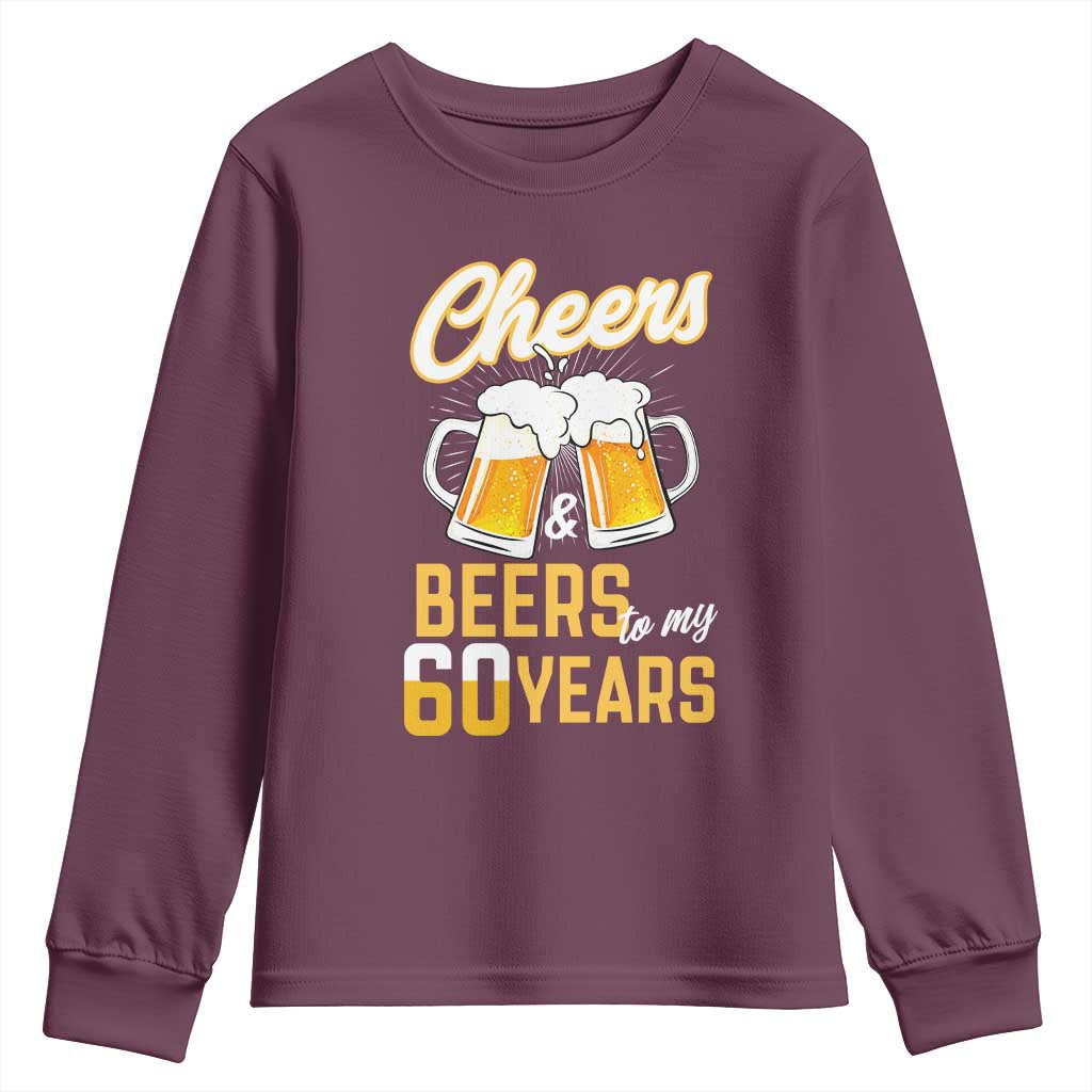 60th Birthday Party Gift Youth Sweatshirt Cheers Beers To My 60 Years