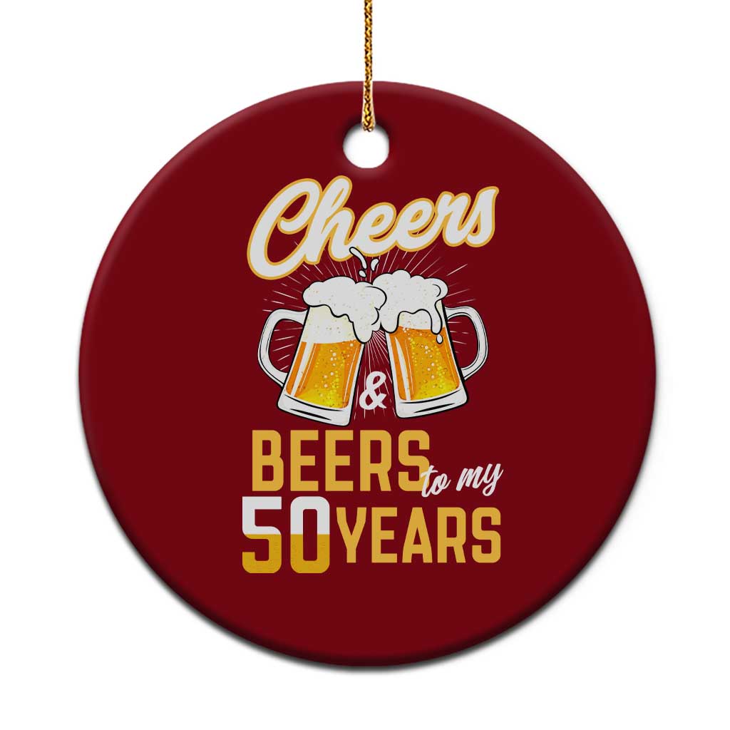 50th Birthday Party Gift Ceramic Ornament Cheers Beers To My 50 Years