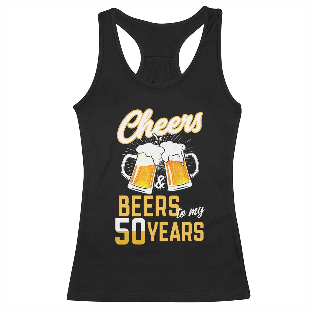 50th Birthday Party Gift Racerback Tank Top Cheers Beers To My 50 Years