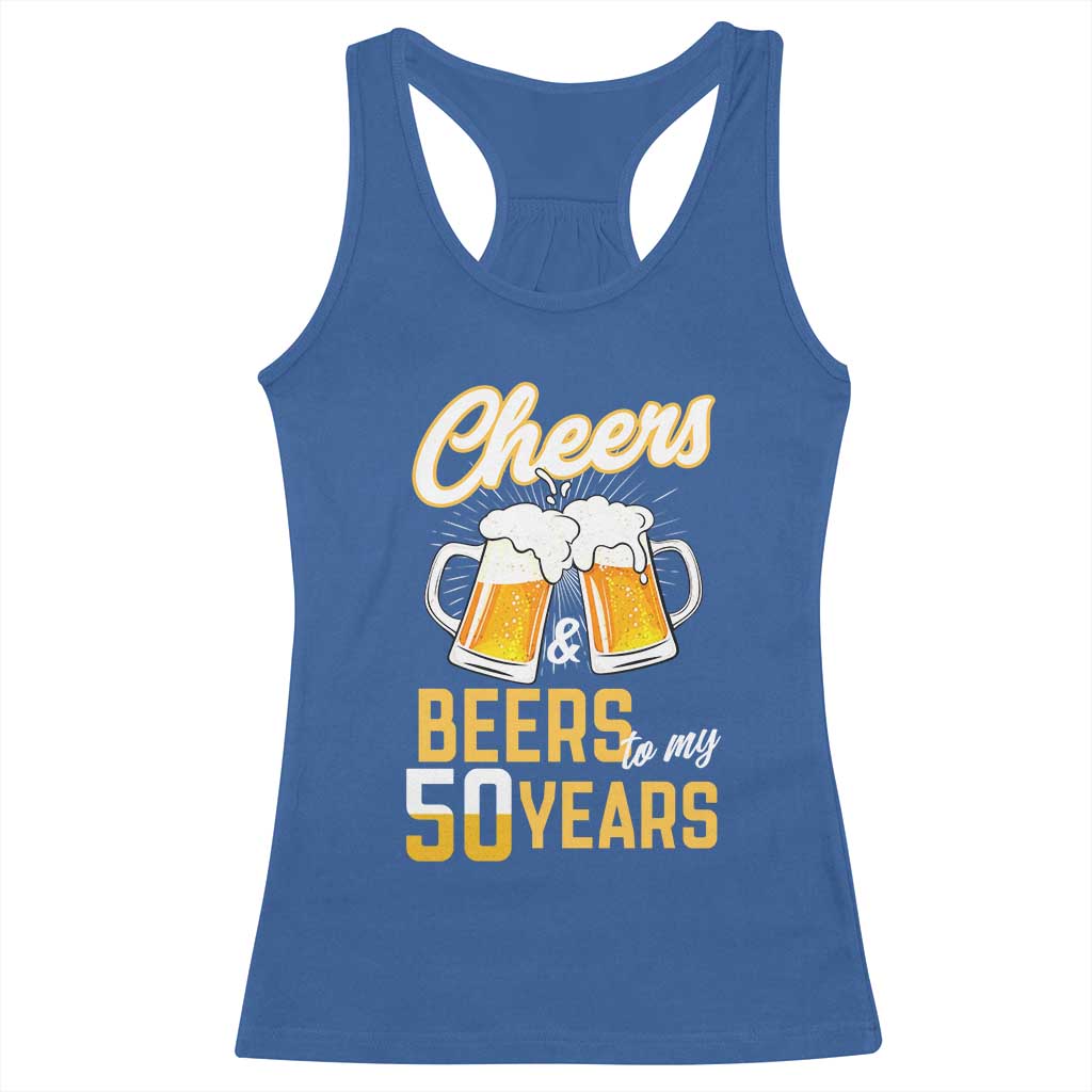 50th Birthday Party Gift Racerback Tank Top Cheers Beers To My 50 Years