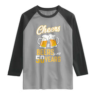 50th Birthday Party Gift Raglan Shirt Cheers Beers To My 50 Years
