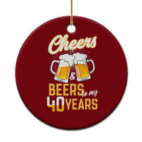 40th Birthday Party Gift Ceramic Ornament Cheers Beers To My 40 Years