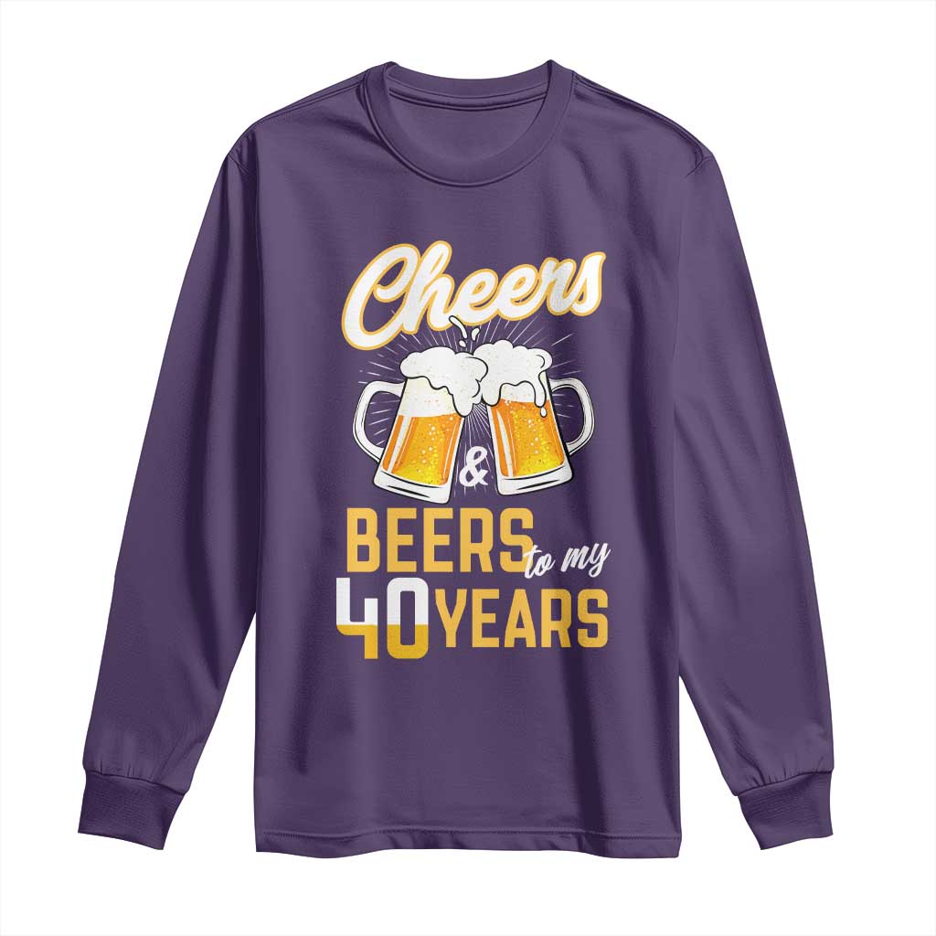 40th Birthday Party Gift Long Sleeve Shirt Cheers Beers To My 40 Years