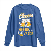 40th Birthday Party Gift Long Sleeve Shirt Cheers Beers To My 40 Years