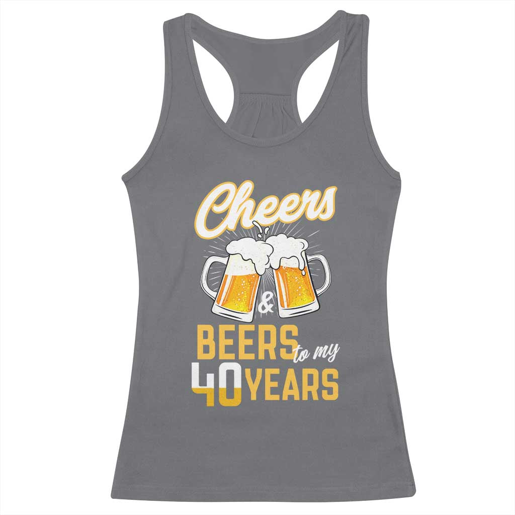 40th Birthday Party Gift Racerback Tank Top Cheers Beers To My 40 Years