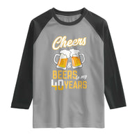 40th Birthday Party Gift Raglan Shirt Cheers Beers To My 40 Years