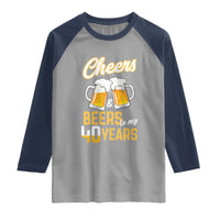 40th Birthday Party Gift Raglan Shirt Cheers Beers To My 40 Years
