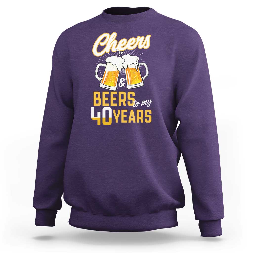 40th Birthday Party Gift Sweatshirt Cheers Beers To My 40 Years