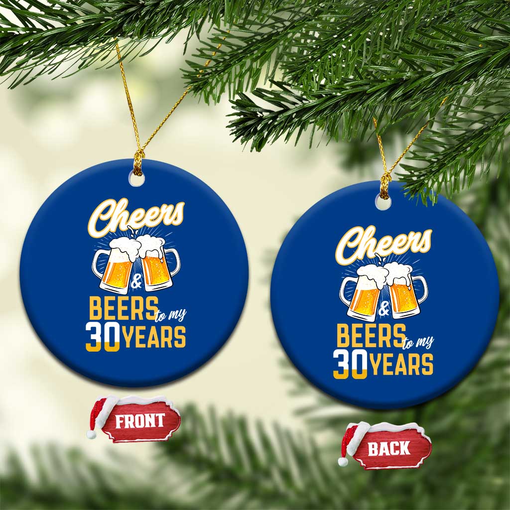 30th Birthday Party Gift Ceramic Ornament Cheers Beers To My 30 Years