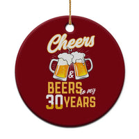 30th Birthday Party Gift Ceramic Ornament Cheers Beers To My 30 Years
