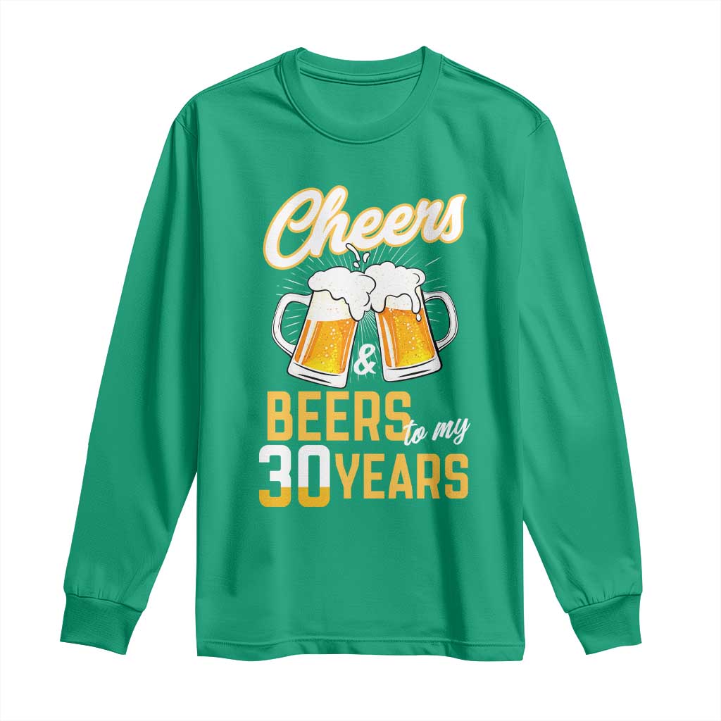 30th Birthday Party Gift Long Sleeve Shirt Cheers Beers To My 30 Years
