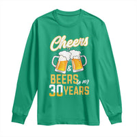 30th Birthday Party Gift Long Sleeve Shirt Cheers Beers To My 30 Years