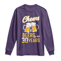 30th Birthday Party Gift Long Sleeve Shirt Cheers Beers To My 30 Years