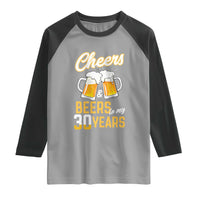 30th Birthday Party Gift Raglan Shirt Cheers Beers To My 30 Years