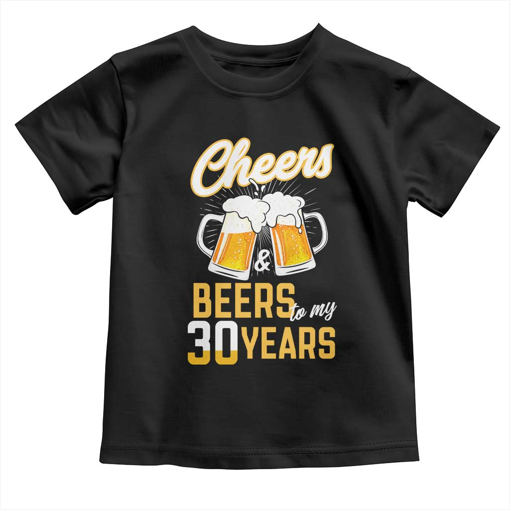 30th Birthday Party Gift Toddler T Shirt Cheers Beers To My 30 Years