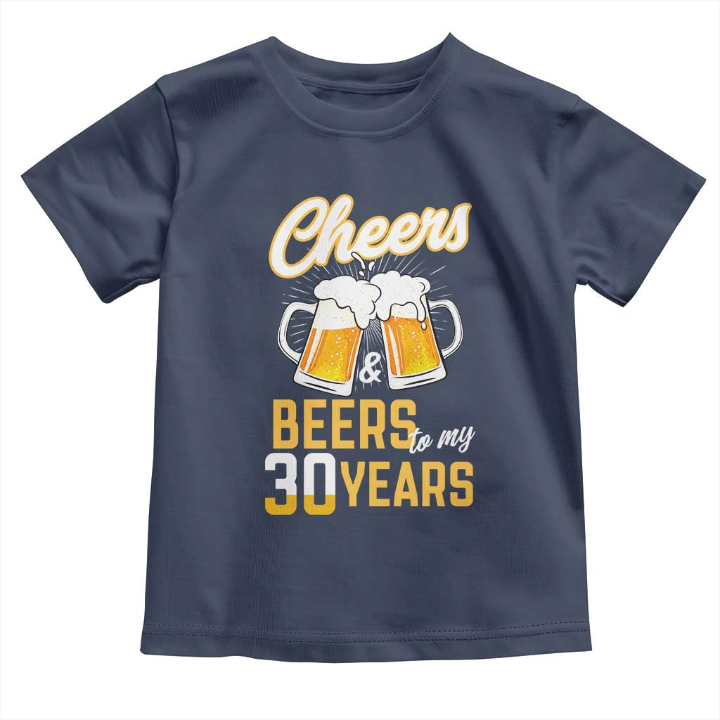 30th Birthday Party Gift Toddler T Shirt Cheers Beers To My 30 Years