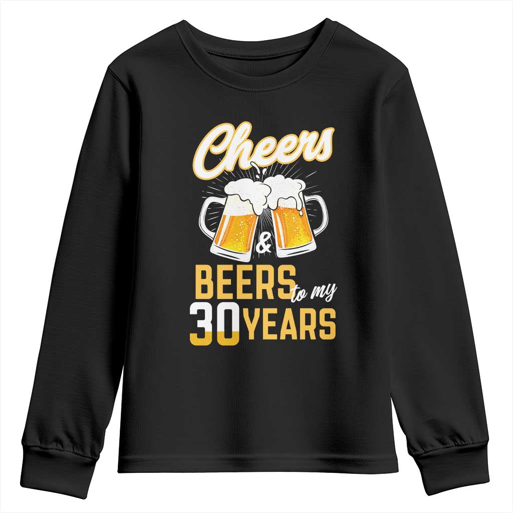 30th Birthday Party Gift Youth Sweatshirt Cheers Beers To My 30 Years