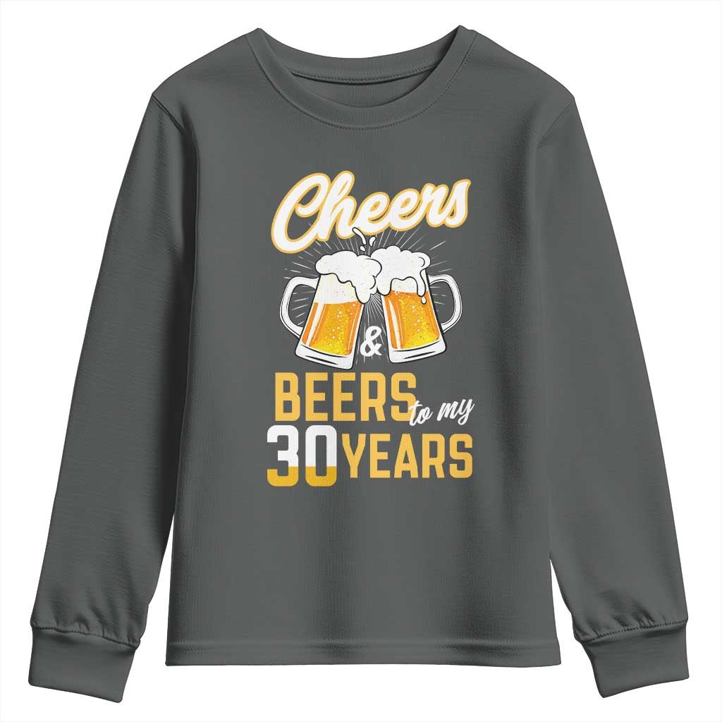 30th Birthday Party Gift Youth Sweatshirt Cheers Beers To My 30 Years