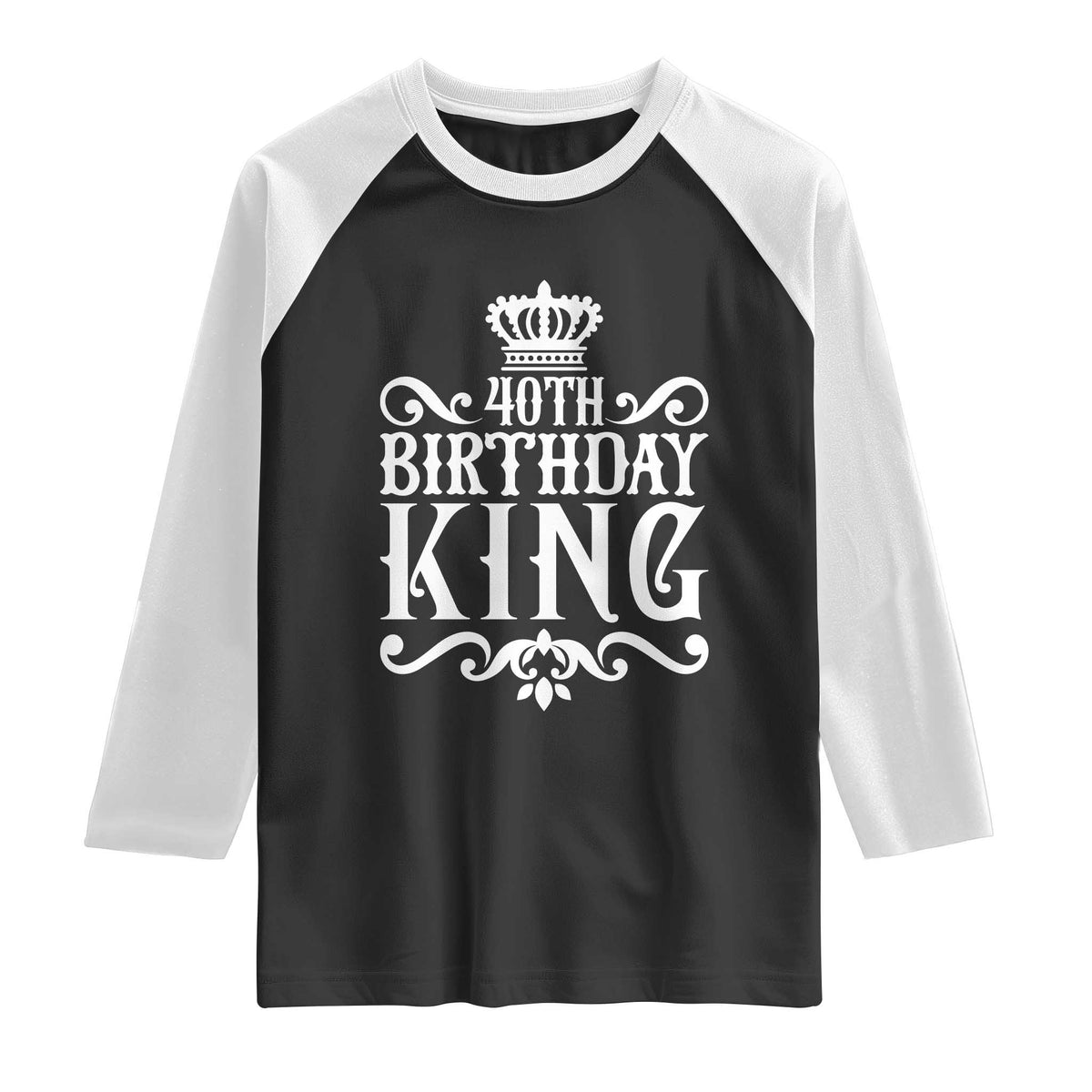 40th Birthday King Royal Crown Graphic For Men Raglan Shirt