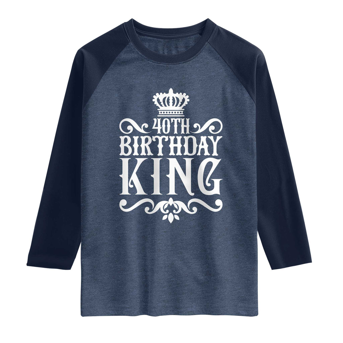 40th Birthday King Royal Crown Graphic For Men Raglan Shirt