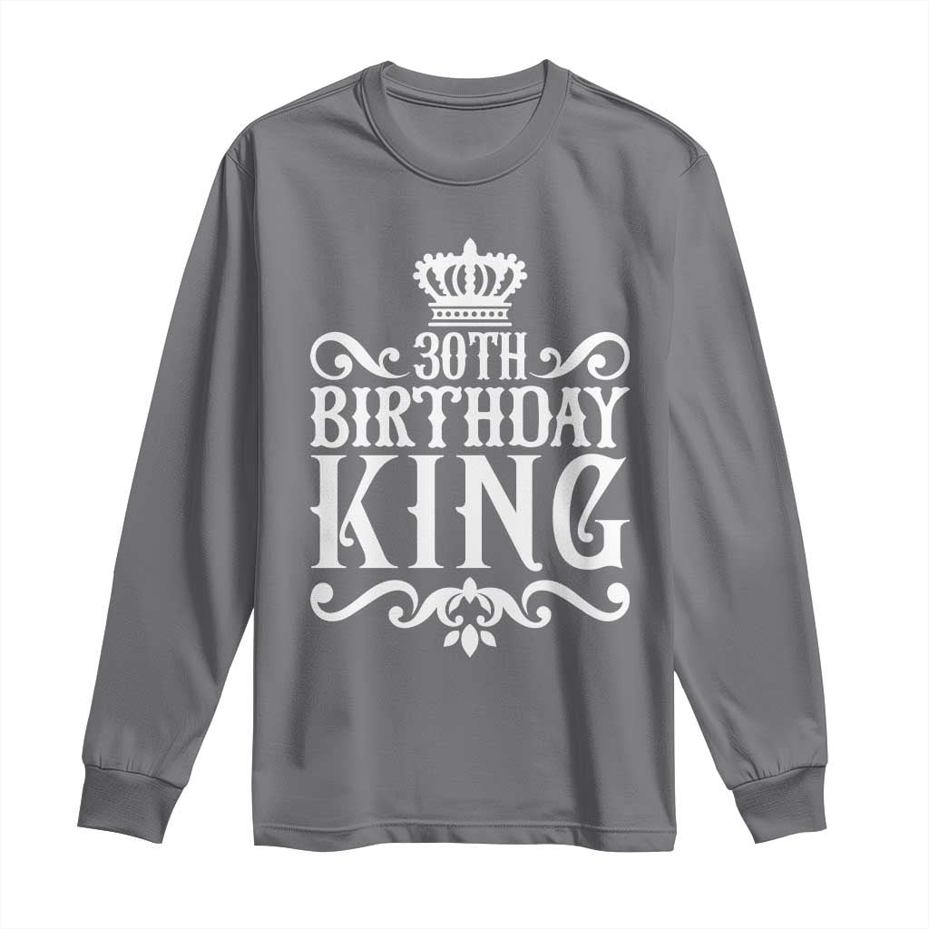 30th Birthday King Long Sleeve Shirt Royal Crown Graphic For Men