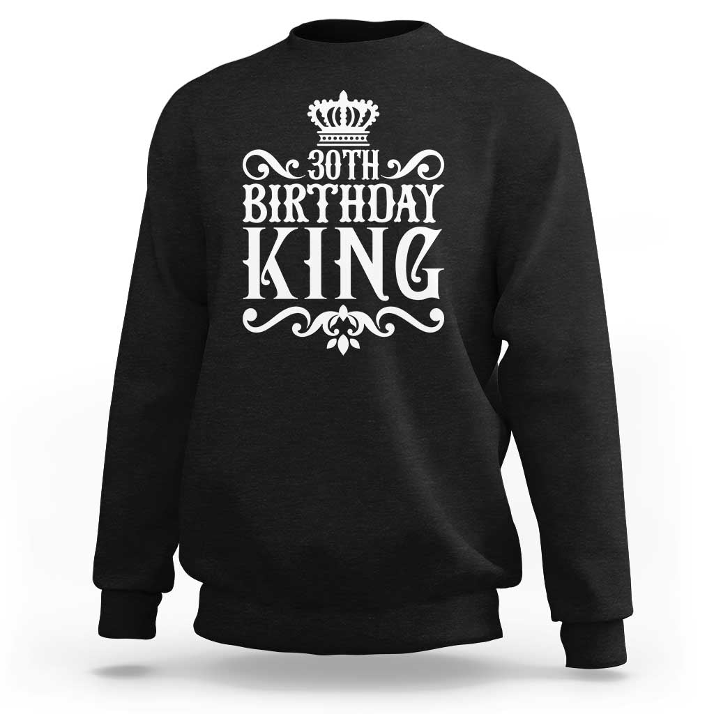 30th Birthday King Sweatshirt Royal Crown Graphic For Men