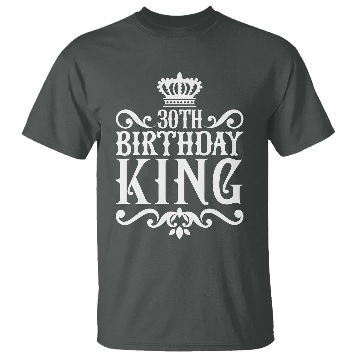30th Birthday King T Shirt Royal Crown Graphic For Men
