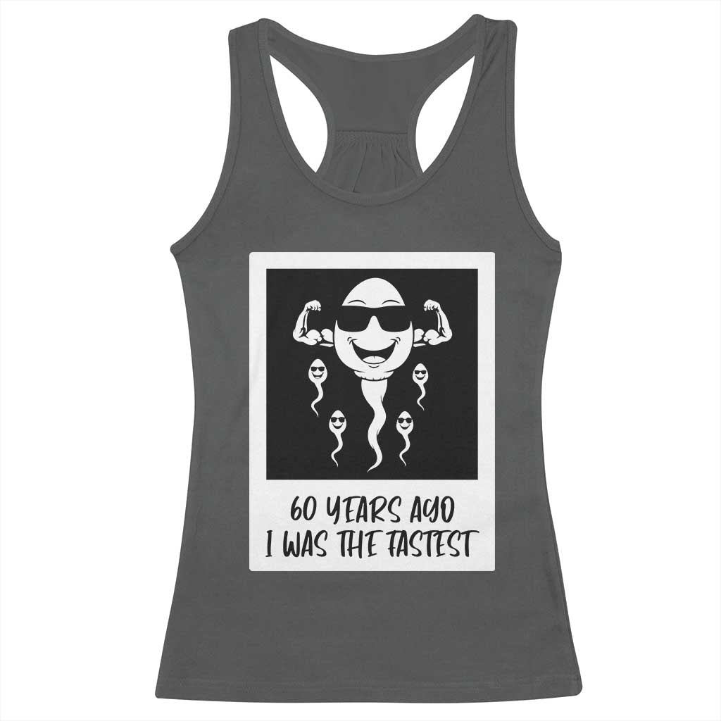 60 Years Ago I Was The Fastest Racerback Tank Top Funny 60th Birthday Celebration