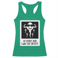60 Years Ago I Was The Fastest Racerback Tank Top Funny 60th Birthday Celebration